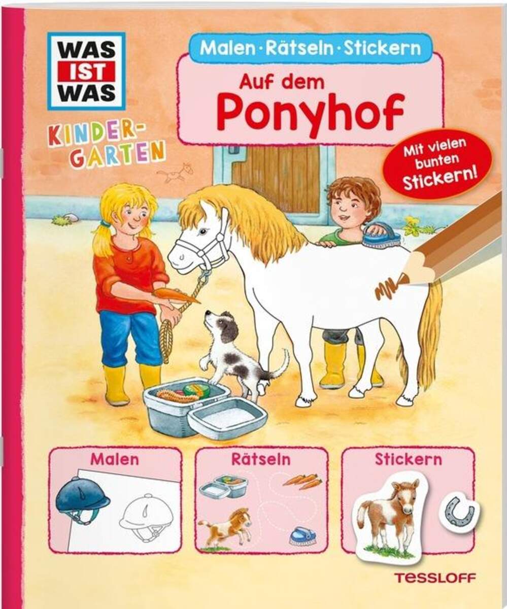Tessloff WAS IST WAS Kindergarten. Malen Rätseln Stickern. Auf dem Ponyhof