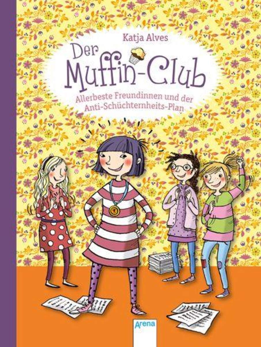 Arena Der Muffin-Club, Band 4, Allerbeste Freundinnen und der Anti-Schüchternheitsplan