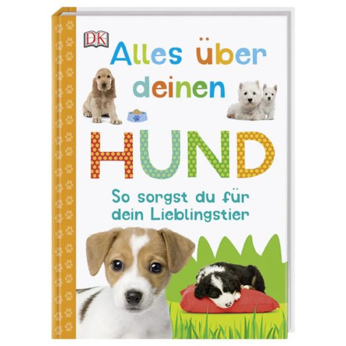 DK Verlag Alles über deinen Hund - So sorgst du für dein Lieblingstier