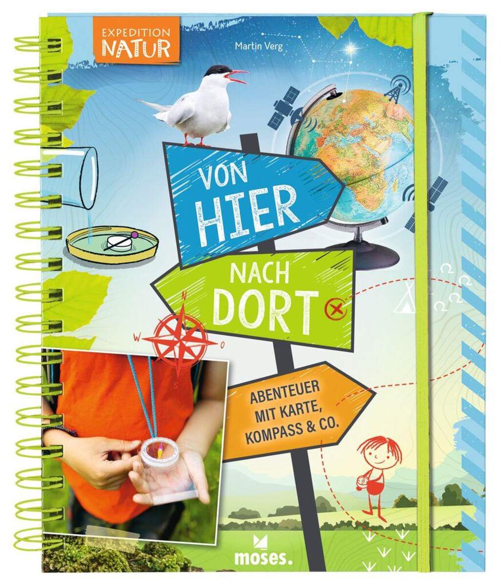 moses. Expedition Natur: Von hier nach dort - Abenteuer mit Karte, Kompass & Co.