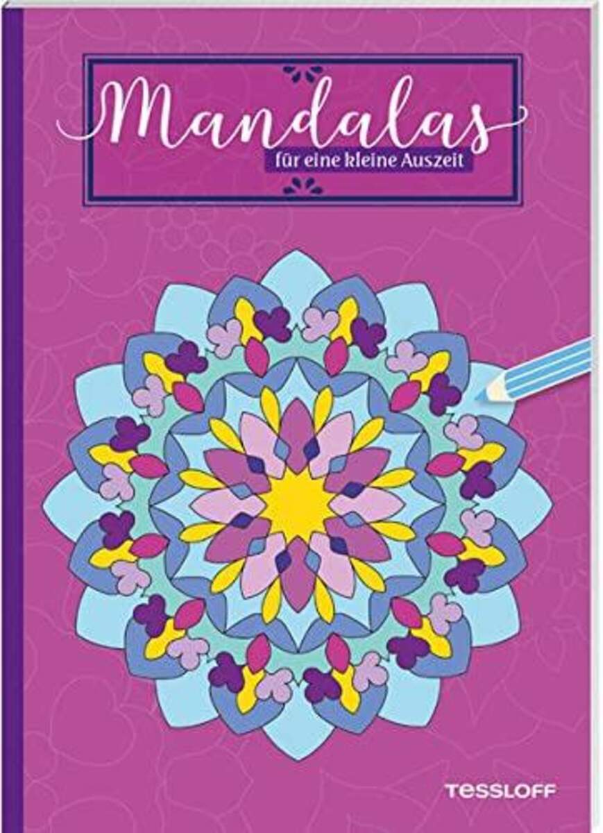 Tessloff Mandalas für eine kleine Auszeit: Malen, Träumen und Entspannen