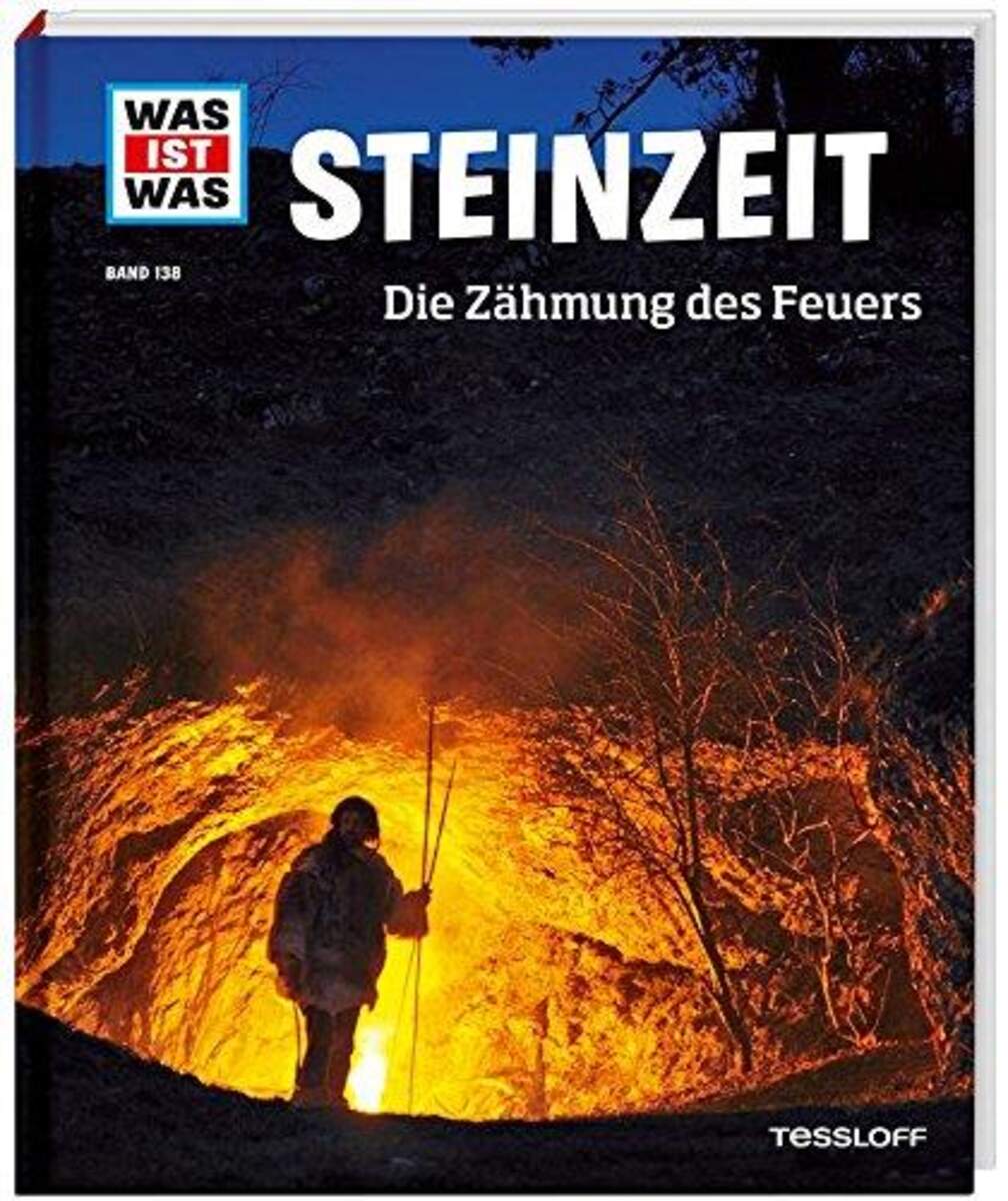 Tessloff WAS IST WAS 138 - Steinzeit Die Zähmung des Feuers