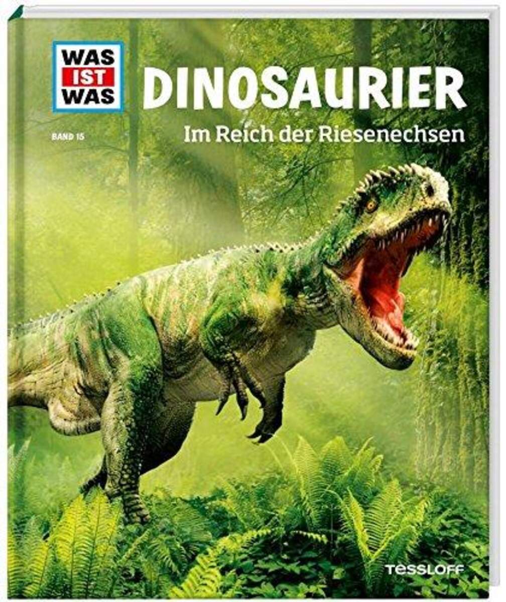 Tessloff WAS IST WAS 15 - Dinosaurier: Im Reich der Riesenechsen