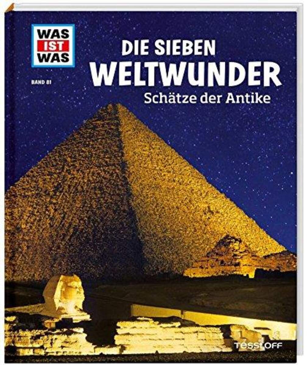 Tessloff WAS IST WAS Band 81 - Die sieben Weltwunder: Schätze der Antike