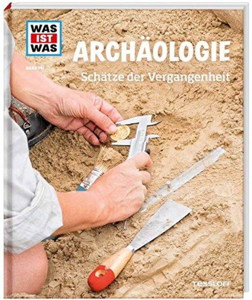 Tessloff WAS IST WAS Band 141 - Archäologie: Schätze der Vergangenheit